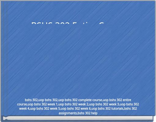 BSHS 302 Entire Course