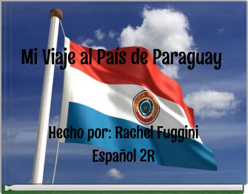 Mi Viaje al País de Paraguay