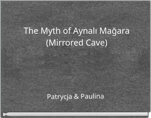 The Myth of Aynalı Mağara (Mirrored Cave)