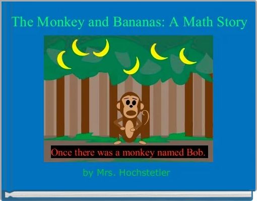 The Monkey and Bananas: A Math Story
