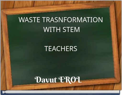 WASTE TRASNFORMATION WITH STEMTEACHERS