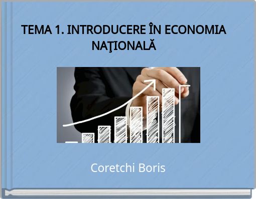 TEMA 1. INTRODUCERE ÎN ECONOMIA NAŢIONALĂ