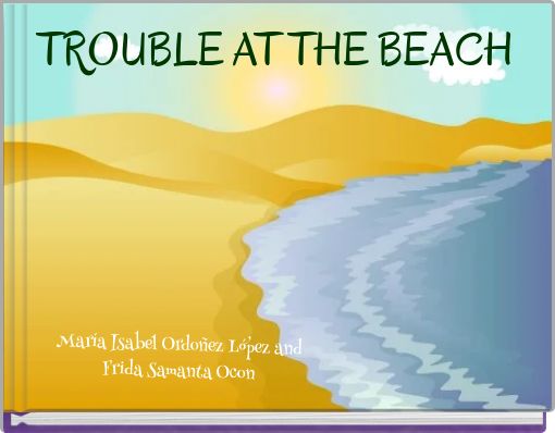 TROUBLE AT  THE BEACH