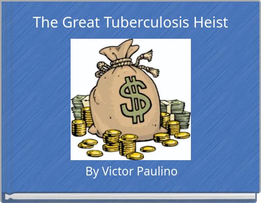 The Great Tuberculosis Heist