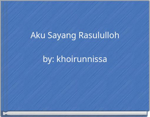 Front cover of 'Aku Sayang Rasululloh by: khoirunnissa' 