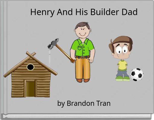 Henry And His Builder Dad