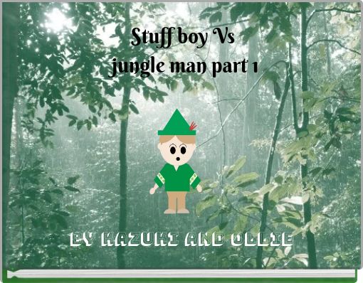 Stuff boy Vs jungle man part 1