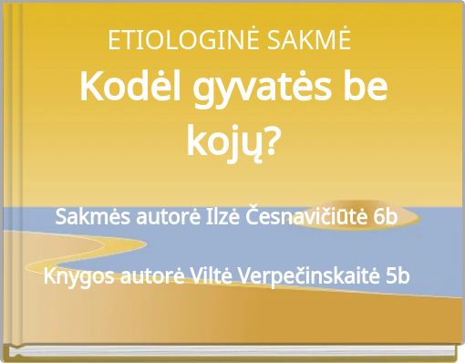 ETIOLOGINĖ SAKMĖ Kodėl gyvatės be kojų?