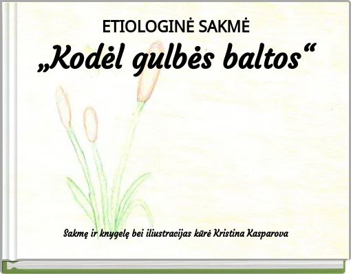 ETIOLOGINĖ SAKMĖ&bdquo;Kodėl gulbės baltos&ldquo;