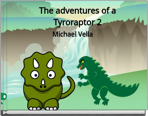 The adventures of a Tyroraptor 2