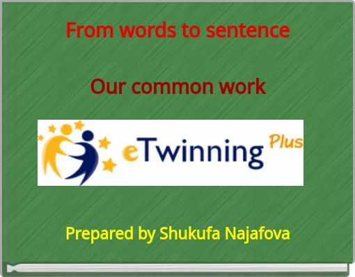 From words to sentence Our common work
