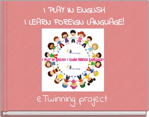 I PLAY IN ENGLISHI LEARN FOREIGN LANGUAGE!
