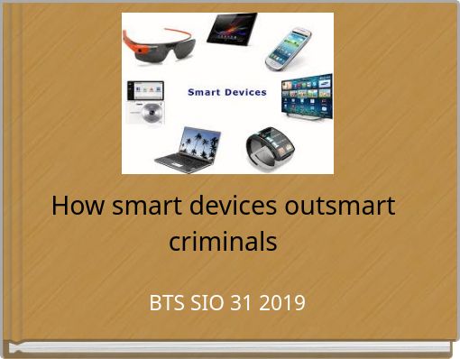 How smart devices  outsmart criminals