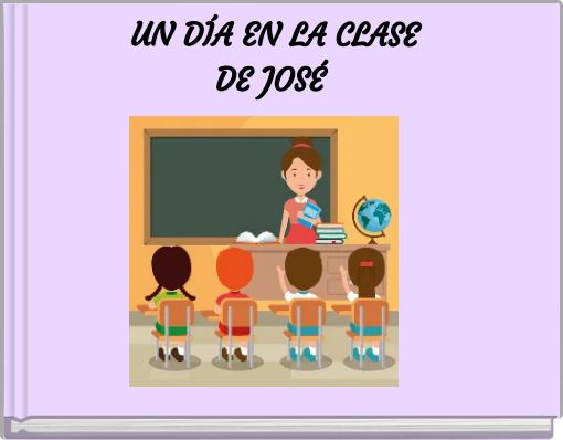 UN DÍA EN LA CLASE DE JOSÉ