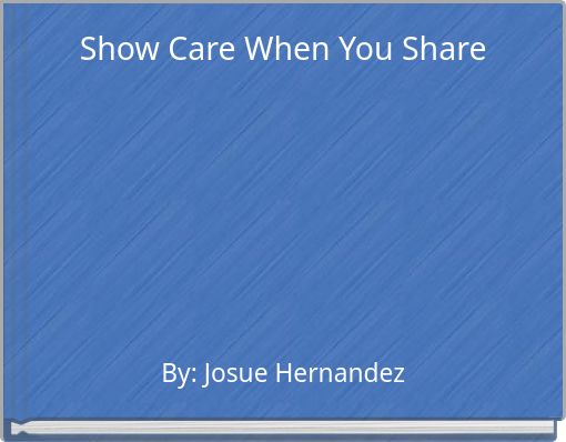 Show Care When You Share