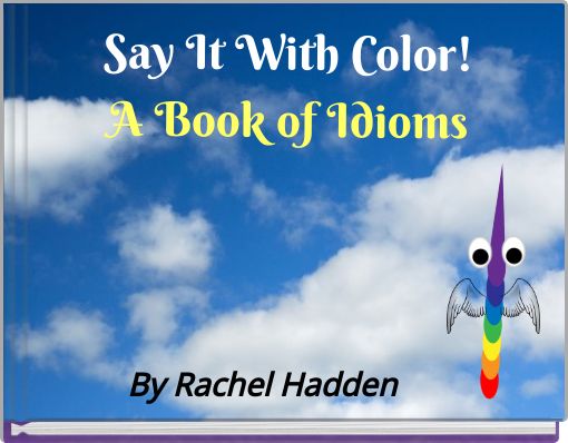 Book Cover for: Say It With Color! A Book of Idioms