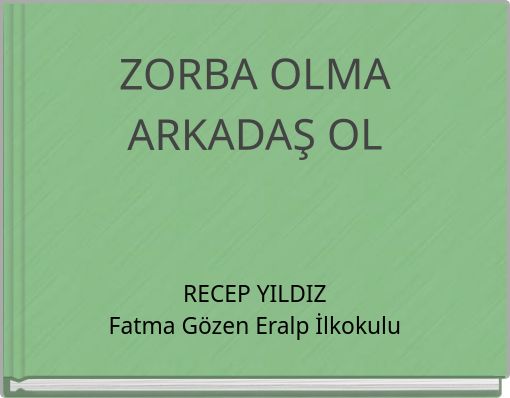 ZORBA OLMA ARKADAŞ OL
