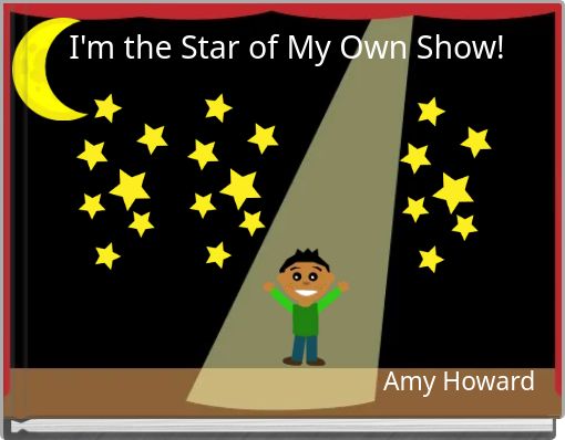 I'm the Star of My Own Show!