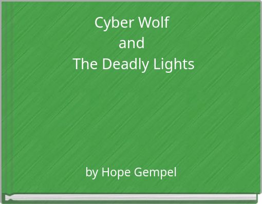 Cyber Wolf and The Deadly Lights