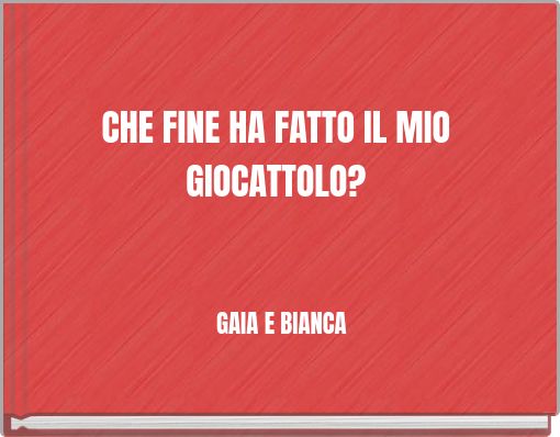 Front cover of 'CHE FINE HA FATTO IL MIO GIOCATTOLO?' 
