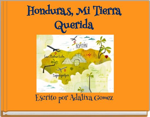 Honduras, Mi Tierra Querida