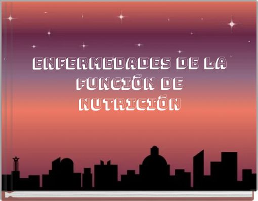 ENFERMEDADES DE LA FUNCIÓN DE NUTRICIÓN