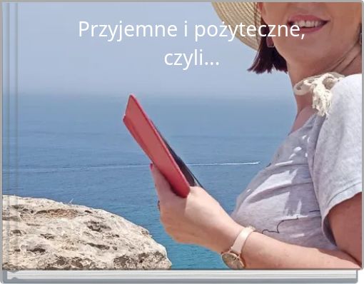 Przyjemne i pożyteczne, czyli...