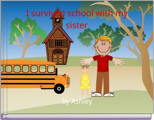 I survived school with my sister