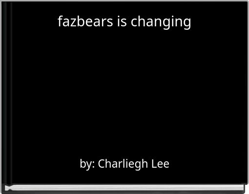 fazbears is changing