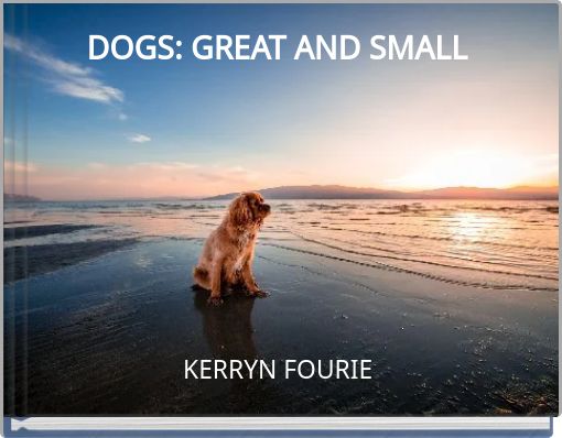 DOGS: GREAT AND SMALL