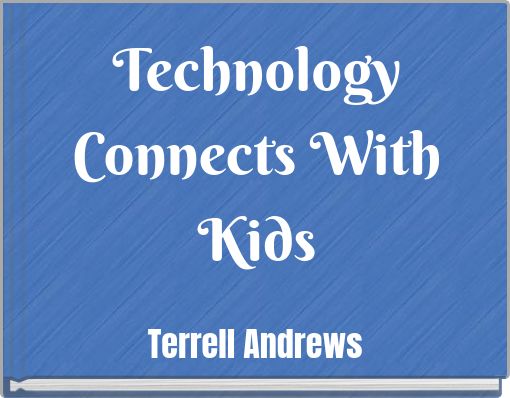 Technology Connects With Kids