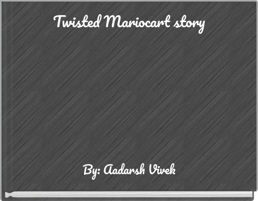 Twisted Mariocart story