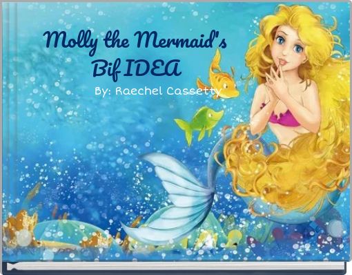 Molly the Mermaid's Bif IDEA