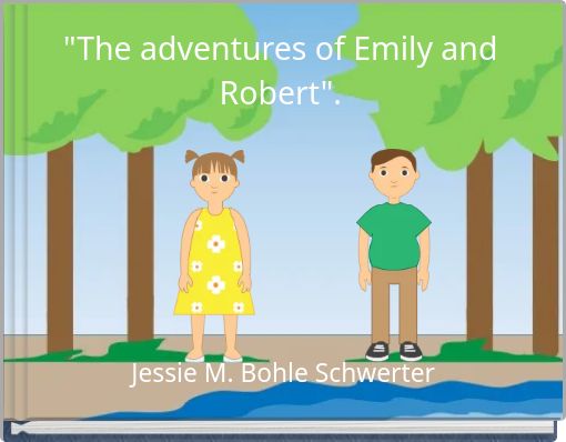 "The adventures of Emily and Robert".