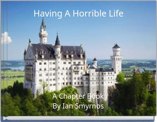 Front cover of 'Having A Horrible Life' 