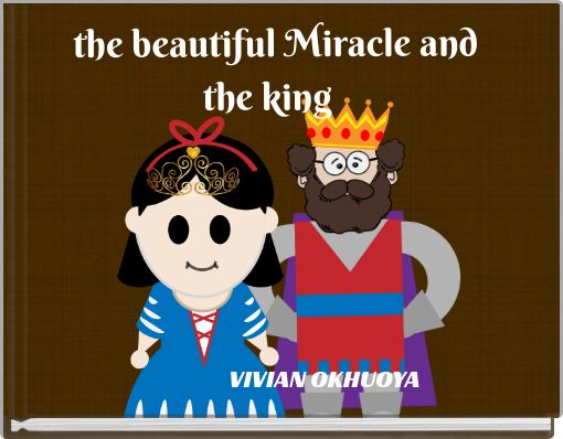 the beautiful Miracle and the king