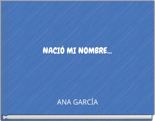 NACI&Oacute; MI NOMBRE...