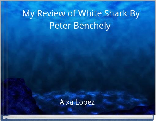 My Review of White Shark By Peter Benchely
