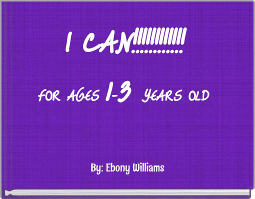 I CAN!!!!!!!!!!!! FOR AGES 1-3 YEARS OLD