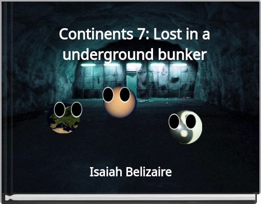 Continents 7: Lost in a underground bunker