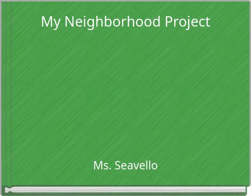 My Neighborhood Project