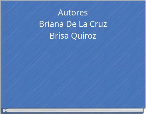 Autores Briana De La Cruz Brisa Quiroz