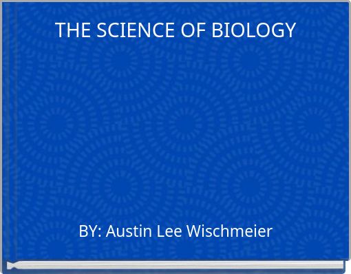 THE SCIENCE OF BIOLOGY