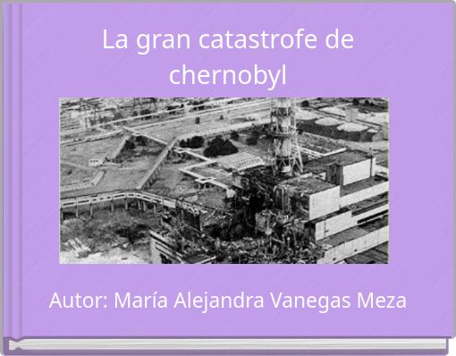 La gran catastrofe de chernobyl