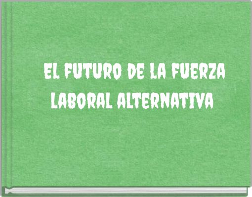 El futuro de la fuerza laboral alternativa