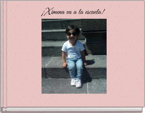 &iexcl;Ximena va a la escuela!