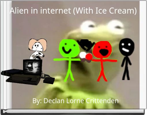 Alien in internet (With Ice Cream)