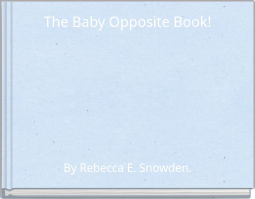The Baby Opposite Book!