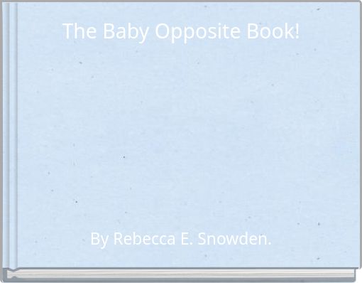 The Baby Opposite Book!