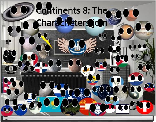 Continents 8: The Characheters join